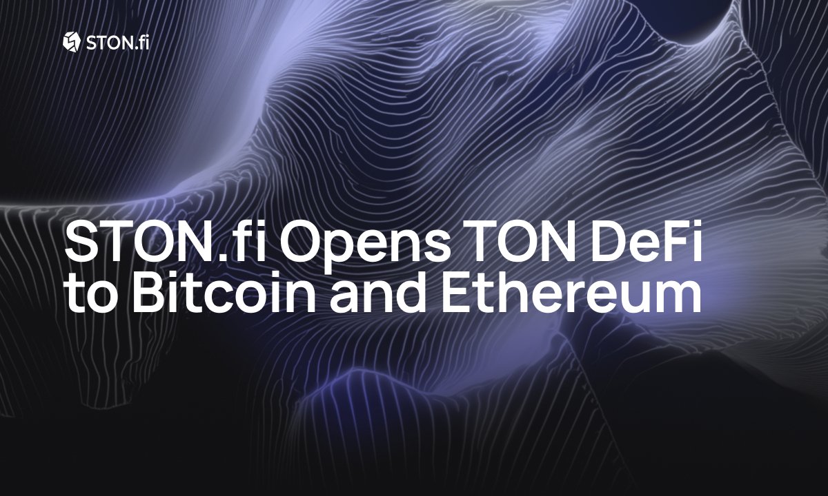 STON.fi Opens TON DeFi to Bitcoin and Ethereum
