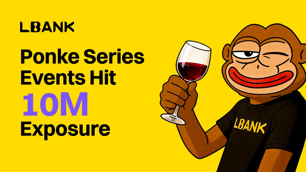 LBank’s Ponke Series Events Reach 10M Exposure, Redefining Community Engagement in Crypto