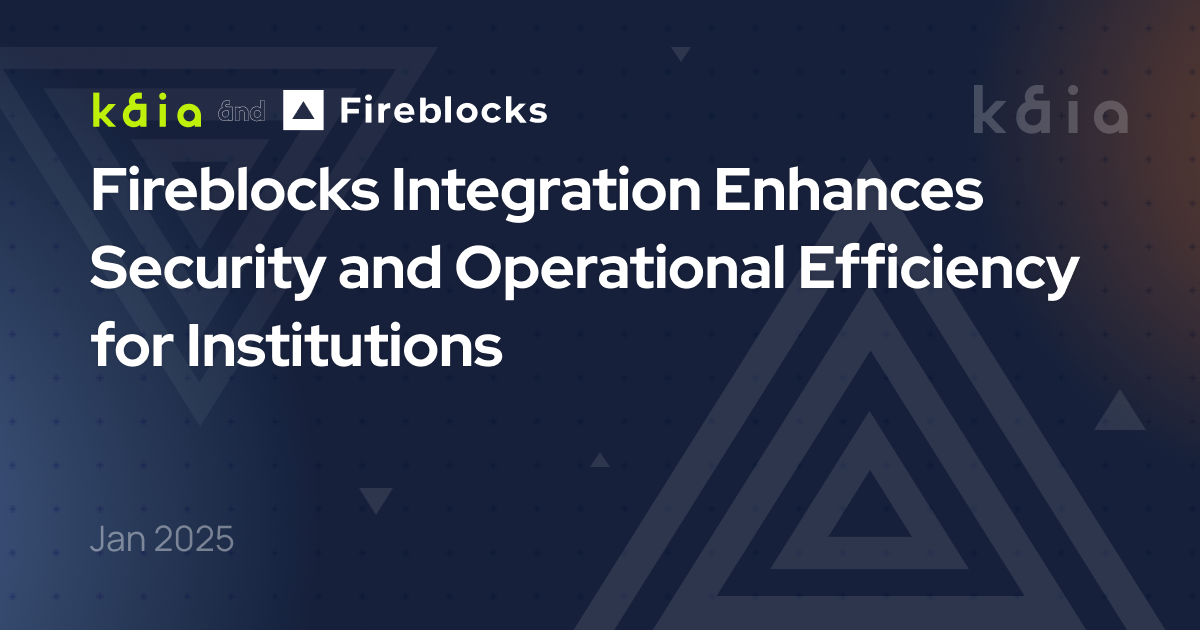 Kaia Integrates Fireblocks to Enhance Security and Operational Efficiency for Institutional Digital Asset Management