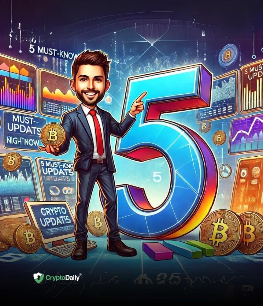 5 Must-Know Updates in the Crypto Market Right Now