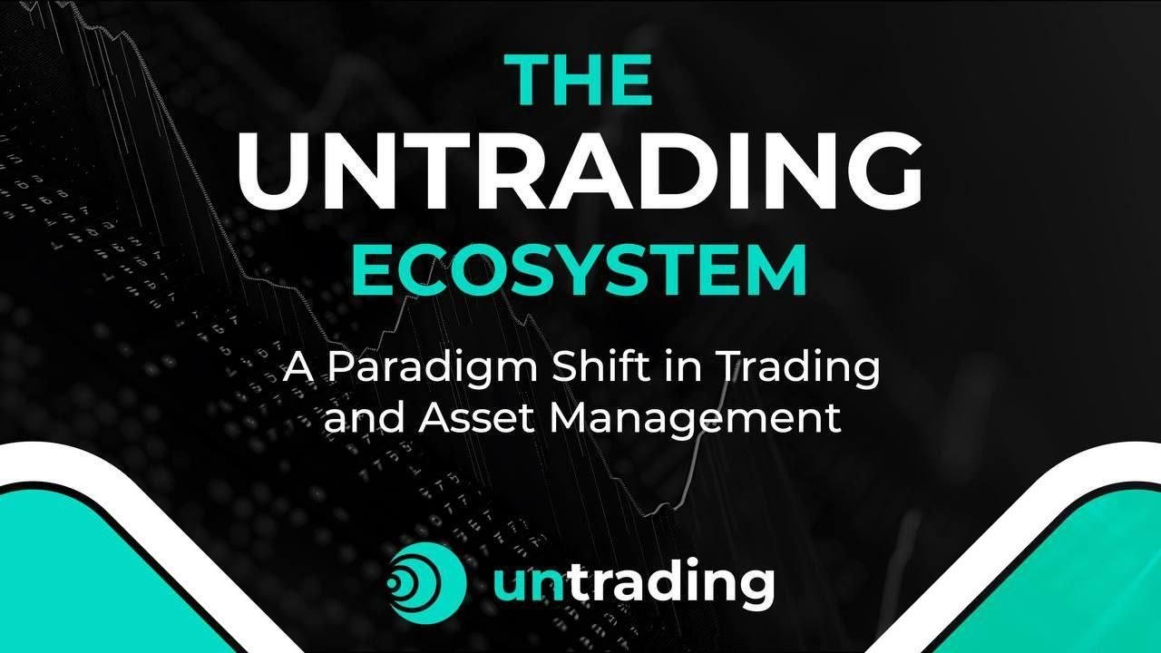 The Untrading Ecosystem: A Paradigm Shift in Trading and Asset Management